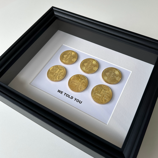 WE TOLD YOU BITCOIN FRAME CRYPTO FRAME - LUXART STUDIO